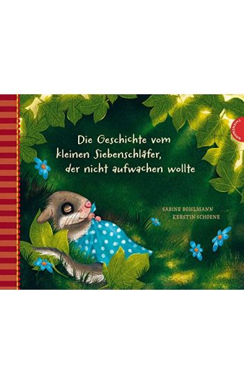 Die Geschichte vom kleinen Siebenschläfer, der nicht aufwachen wollte – Sabine Bohlmann, kirjan kansikuva