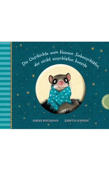 Die Geschichte vom kleinen Siebenschläfer, der nicht einschlafen konnte – Sabine Bohlmann, kirjan kansikuva