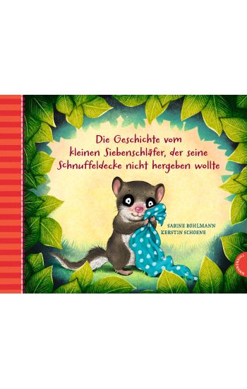 Die Geschichte vom kleinen Siebenschlafer, der seine Schnuffledecke – Sabine Bohlmann, kirjan kansikuva