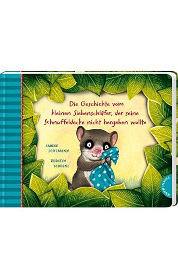 Der kleine Siebenschläfer 3: Die Geschichte vom kleinen Siebenschläfer, der seine Schnuffeldecke nicht hergeben wollte – Sabine Bohlmann, kirjan kansikuva