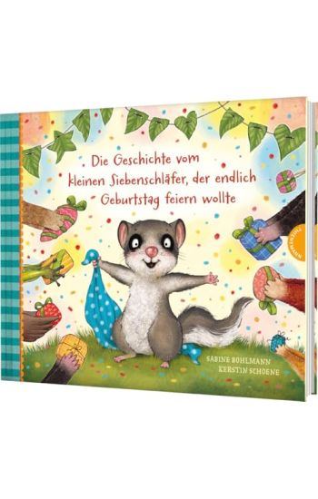 Der kleine Siebenschläfer 8: Die Geschichte vom kleinen Siebenschläfer, der endlich Geburtstag feiern wollte – Sabine Bohlmann, kirjan kansikuva