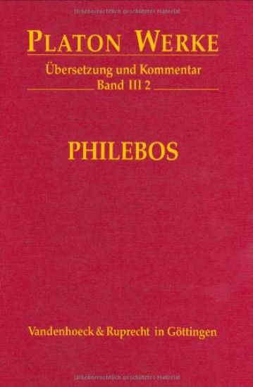 Platon Werke -- Ubersetzung Und Kommentar: Iii,2: Philebos