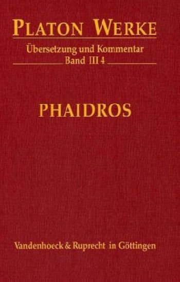 Platon: Werke -- Ubersetzung Und Kommentar: Iii,4: Phaidros