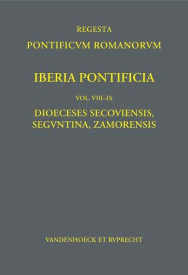 Iberia Pontificia. Vol. VIII-IX: Dioeceses Secoviensis, Seguntina, Zamorensis