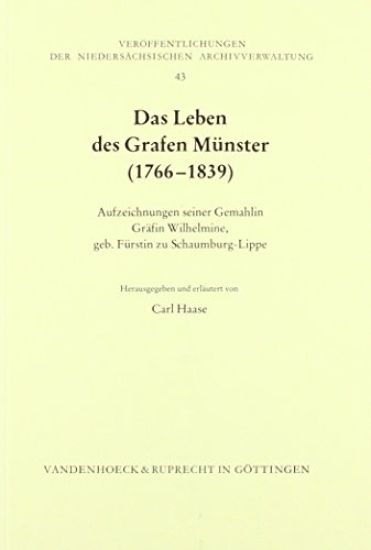 Das Leben Des Grafen Munster (1766-1839): Aufzeichnungen Seiner Gemahlin Grafin Wilhelmine, Geb. Furstin Zu Schaumburg-Lippe