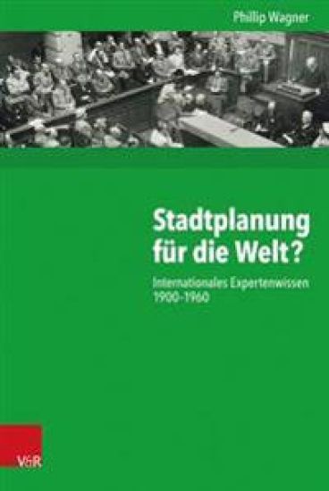 Stadtplanung Fur Die Welt?: Internationales Expertenwissen 1900-1960