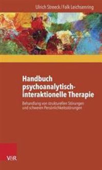 Handbuch Psychoanalytisch-Interaktionelle Therapie: Behandlung Von Strukturellen Storungen Und Schweren Personlichkeitsstorungen