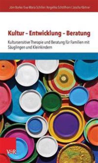 Kultur - Entwicklung - Beratung: Kultursensitive Therapie Und Beratung Fur Familien Mit Sauglingen Und Kleinkindern