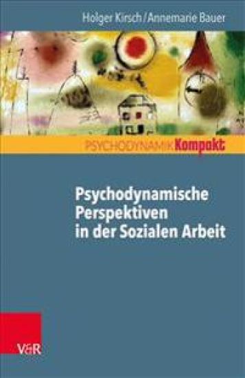 Psychodynamische Perspektiven in Der Sozialen Arbeit