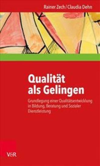 Qualitat ALS Gelingen: Grundlegung Einer Qualitatsentwicklung in Bildung, Beratung Und Sozialer Dienstleistung