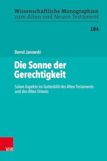Die Sonne Der Gerechtigkeit: Solare Aspekte Im Gottesbild Des Alten Testaments Und Des Alten Orients