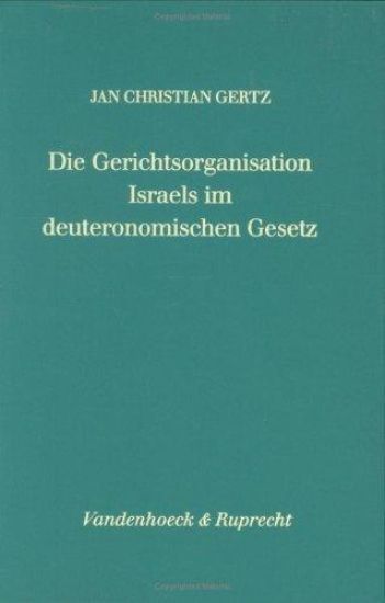 Die Gerichtsorganisation Israels Im Deuteronomischen Gesetz