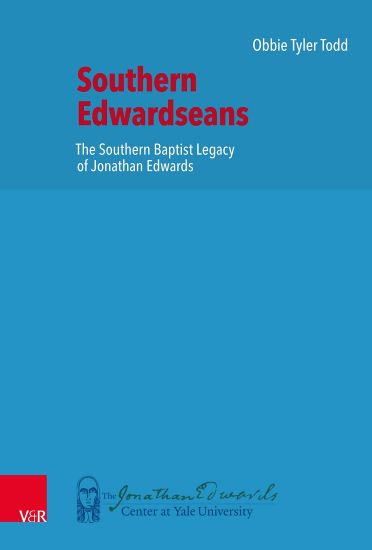 Southern Edwardseans: The Southern Baptist Legacy of Jonathan Edwards
