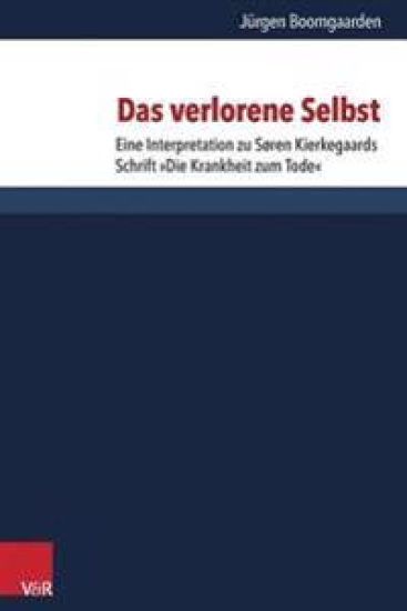 Das Verlorene Selbst: Eine Interpretation Zu Soren Kierkegaards Schrift Die Krankheit Zum Tode