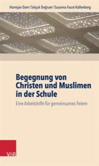 Begegnung Von Christen Und Muslimen in Der Schule: Eine Arbeitshilfe Fur Gemeinsames Feiern