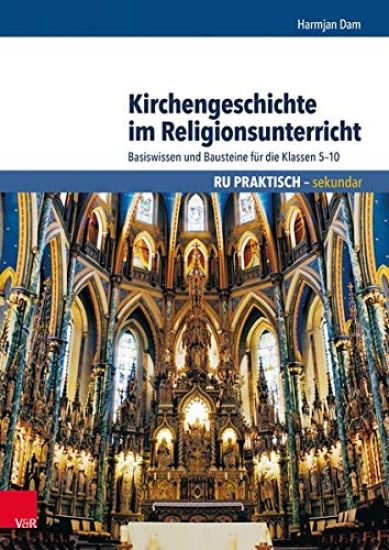 Kirchengeschichte Im Religionsunterricht: Basiswissen Und Bausteine Fur Die Klassen 5-10