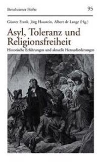 Asyl, Toleranz Und Religionsfreiheit: Historische Erfahrungen Und Aktuelle Herausforderungen