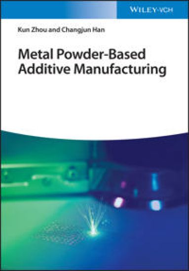 Metal Powder-Based Additive Manufacturing – Kun Zhou, kirjan kansikuva