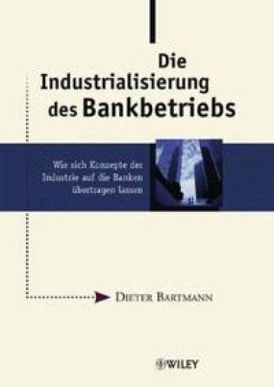 Die Industrialisierung des Bankbetriebs: Wie sich Konzepte der Industrie au