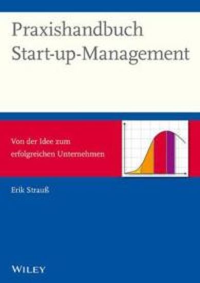 Praxishandbuch Start-up-Management - Von der Idee zum erfolgreichen Unternehmen