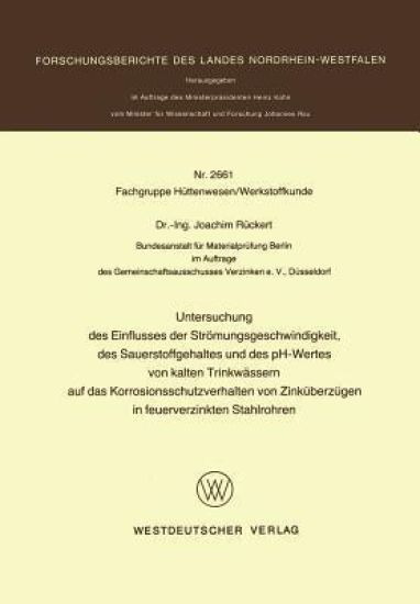 Untersuchung des Einflusses der Strömungsgeschwindigkeit, des Sauerstoffgehaltes und des pH-Wertes von kalten Trinkwässern auf das Korrosionsschutzverhalten von Zinküberzügen in feuerverzinkten Stahlrohren