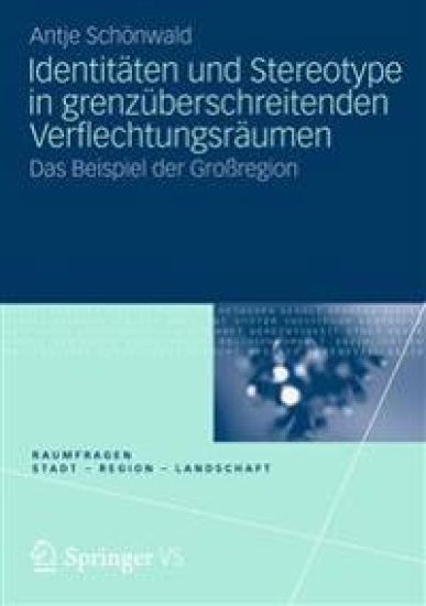 Identitäten und Stereotype in grenzüberschreitenden Verflechtungsräumen