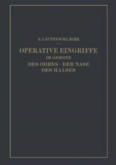 Operative Eingriffe im Gebiete des Ohres · der Nase des Halses