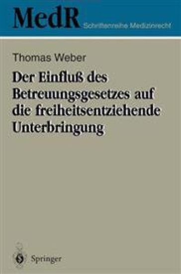 Der Einfluß des Betreuungsgesetzes auf die freiheitsentziehende Unterbringung