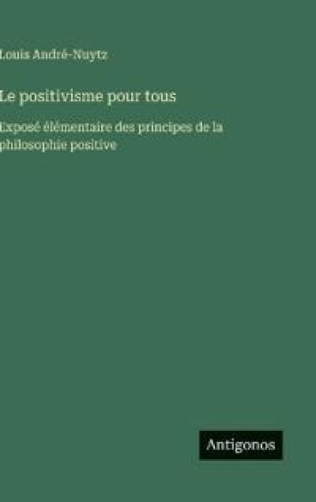 Le positivisme pour tous – Louis André-Nuytz, kirjan kansikuva