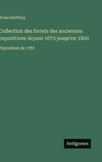 Collection des livrets des anciennes expositions depuis 1673 jusqu'en 1800: Exposition de 1787