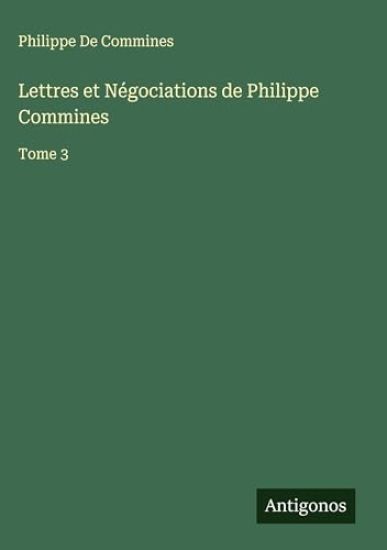 Lettres et Négociations de Philippe Commines