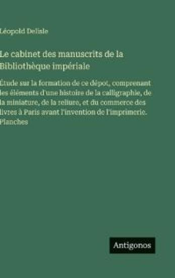 Le cabinet des manuscrits de la Bibliothèque impériale