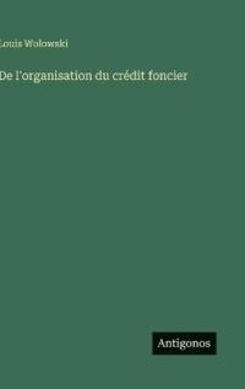 De l'organisation du crédit foncier