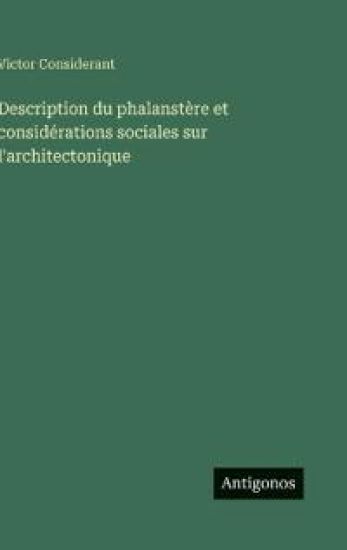 Description du phalanstère et considérations sociales sur l'architectonique