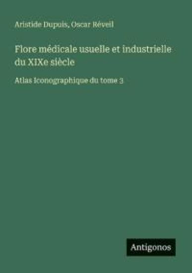 Flore médicale usuelle et industrielle du XIXe siècle