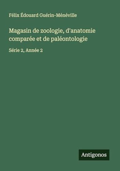 Magasin de zoologie, d'anatomie comparée et de paléontologie
