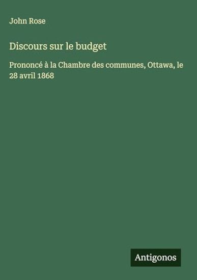 Discours sur le budget: Prononcé à la Chambre des communes, Ottawa, le 28 avril 1868