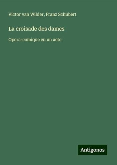 La croisade des dames: Opera-comique en un acte