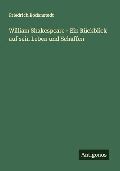 William Shakespeare - Ein Rückblick auf sein Leben und Schaffen