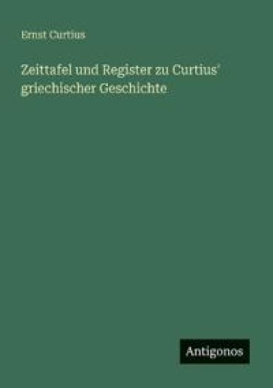 Zeittafel und Register zu Curtius' griechischer Geschichte