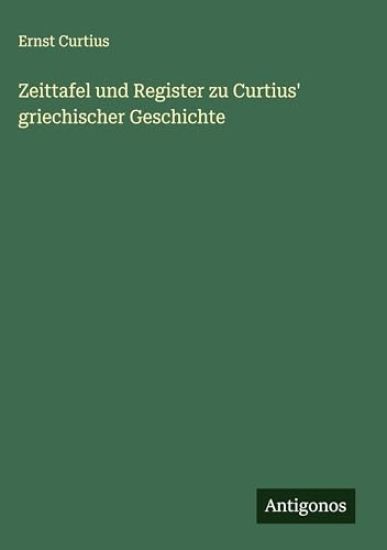 Zeittafel und Register zu Curtius' griechischer Geschichte