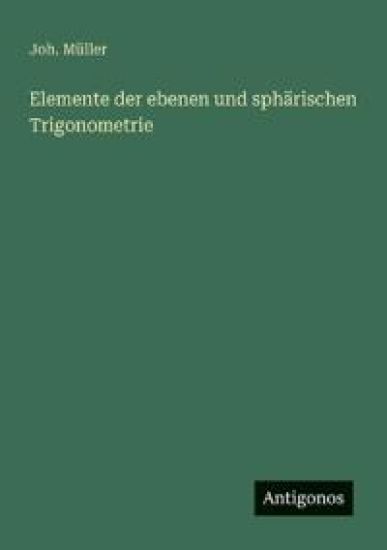 Elemente der ebenen und sphärischen Trigonometrie