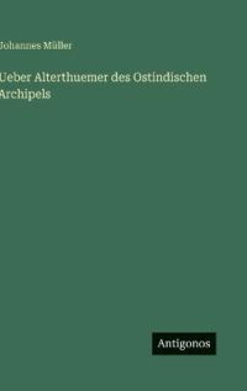 Ueber Alterthuemer des Ostindischen Archipels