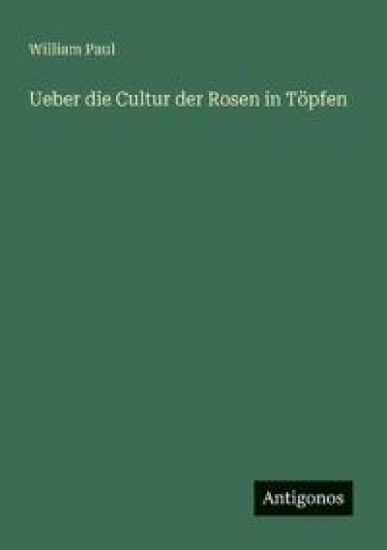 Ueber die Cultur der Rosen in Töpfen
