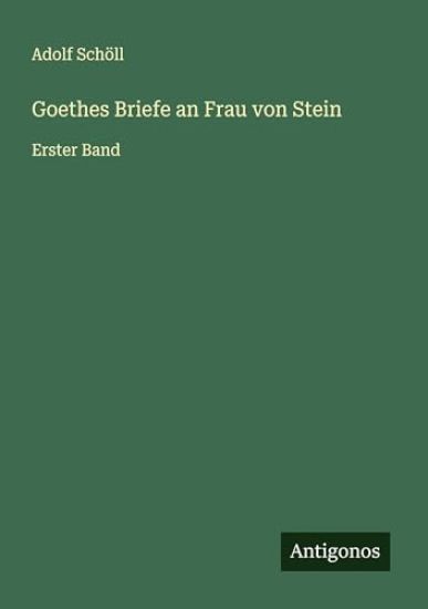 Goethes Briefe an Frau von Stein