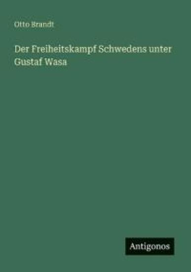 Der Freiheitskampf Schwedens unter Gustaf Wasa