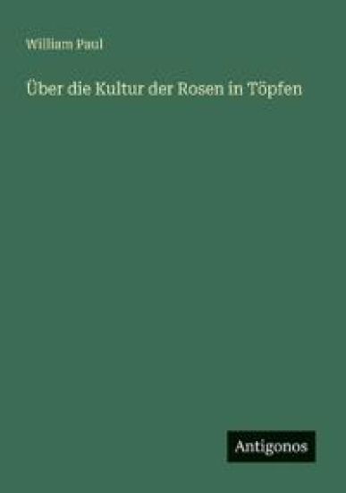 Über die Kultur der Rosen in Töpfen
