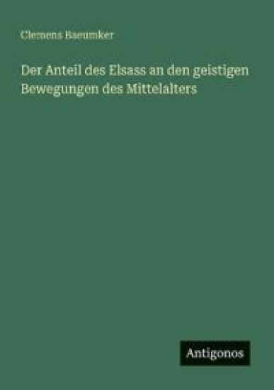 Der Anteil des Elsass an den geistigen Bewegungen des Mittelalters