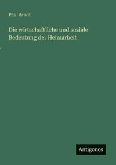 Die wirtschaftliche und soziale Bedeutung der Heimarbeit