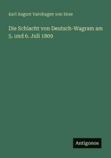 Die Schlacht von Deutsch-Wagram am 5. und 6. Juli 1809